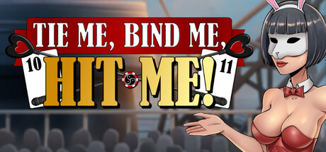 Tie Me, Bind Me, HIT ME!