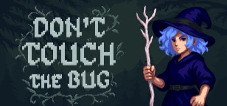 Don’t Touch the Bug