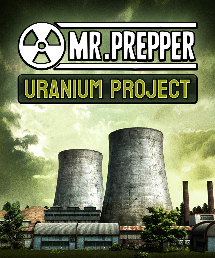 Mr. Prepper - Uranium Project DLC