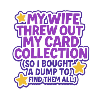 My Wife Threw Out My Card Collection (So I Bought a Dump to Find Them All) ⭐