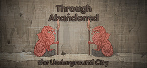 Through Abandoned: The Underground City