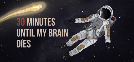 30 minutes until my brain dies