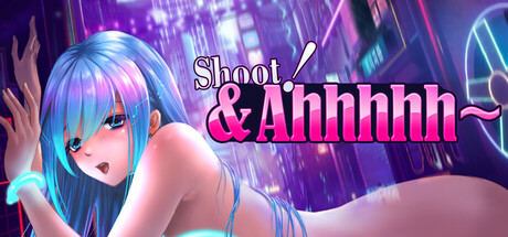 Shoot! & Ahhhhh~