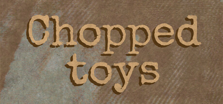 Chopped toys