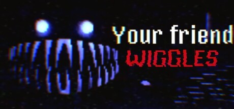 Your Friend Wiggles