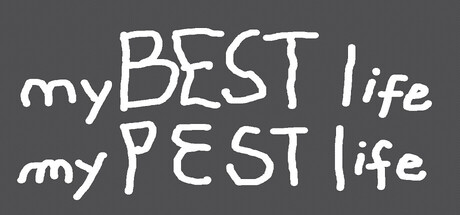 my BEST life my PEST life