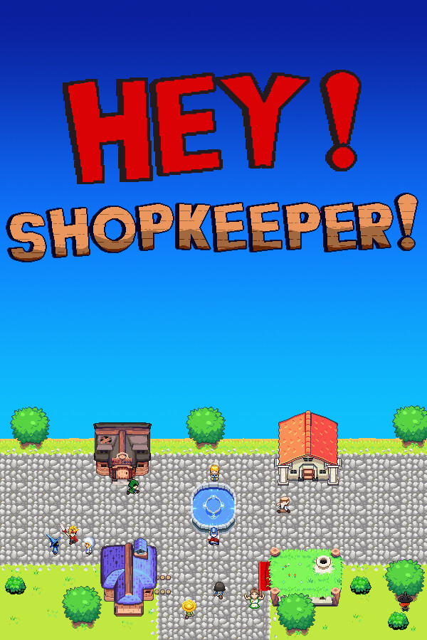 Hey! Shopkeeper!