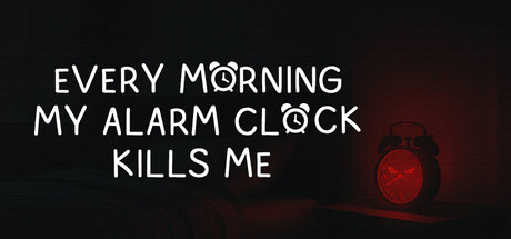 EVERY MORNING MY ALARM CLOCK KILLS ME