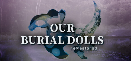 Our Burial Dolls Remastered