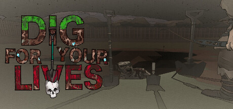 Dig For Your Lives