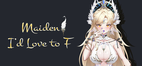 Maiden I'd Love to F