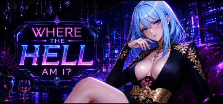 WHERE THE HELL AM I?