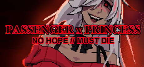 PASSENGER x PRINCESS: NO HOPE // MUST DIE