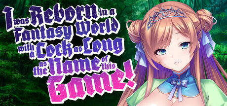 I was Reborn in a Fantasy World with a Cock as Long as the Name of this Game!