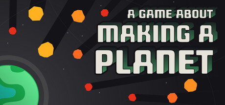 A Game About Making A Planet