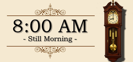 8:00 AM : Still Morning