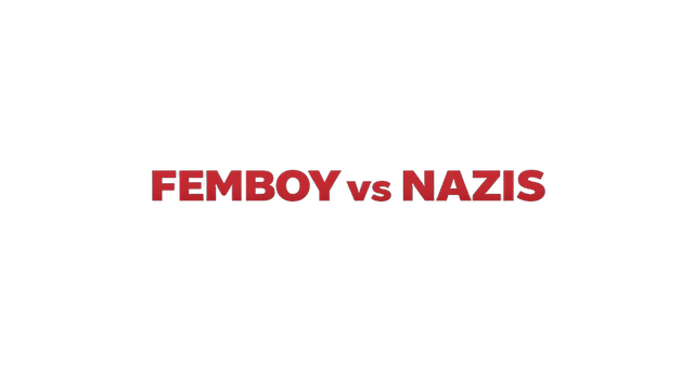 Femboy vs Nazis