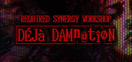 REQUIRED SYNERGY WORKSHOP: Deja Damnation