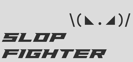 SLOP FIGHTER