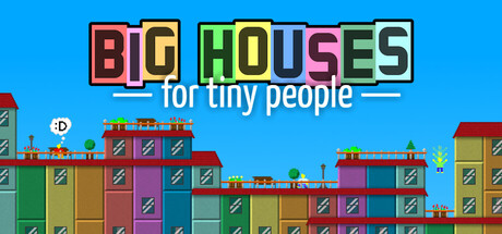 Big Houses for Tiny People