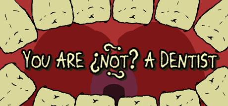 You Are ¿Not? A Dentist
