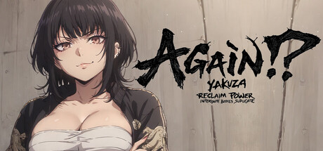 Again!? Yakuza: Reclaim Power, Interrogate Bodies, Subjugate