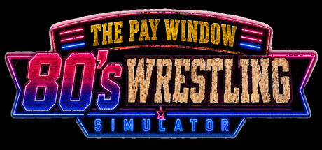 The Pay Window: 80s Wrestling Simulator
