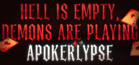 Hell is Empty, Demons are playing Apokerlypse