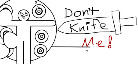 Don't Knife Me!