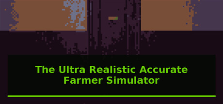 The Ultra Realistic Accurate Farmer Simulator