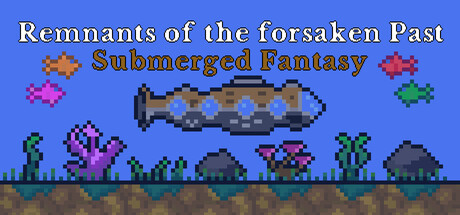 Remnants of the forsaken Past : Submerged Fantasy