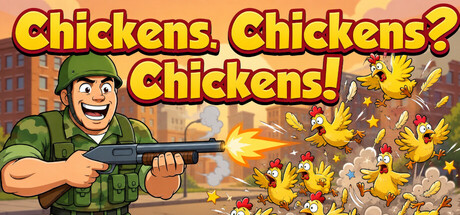 Chickens. Chickens? Chickens!