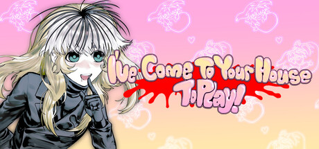 I'veComeToYourHouseToPlay!
