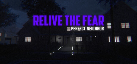 Relive the Fear - Perfect Neighbor