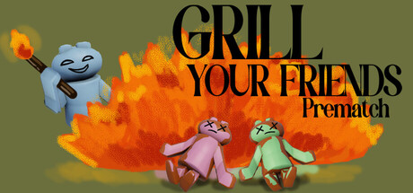 Grill Your Friends Prematch