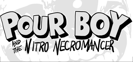 Pour Boy and the Nitro Necromancer