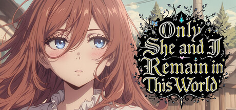 Only She and I Remain in This World