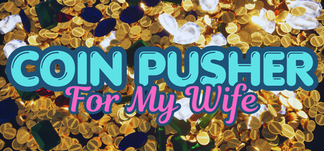 Coin Pusher For My Wife