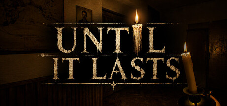 Until It Lasts