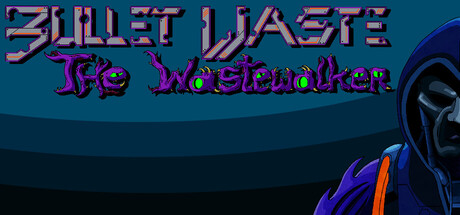 Bullet Waste: The Wastewalker