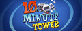 10 Minute Tower