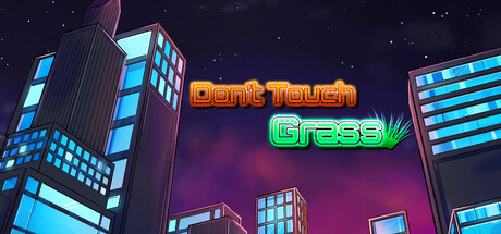 Don't Touch Grass