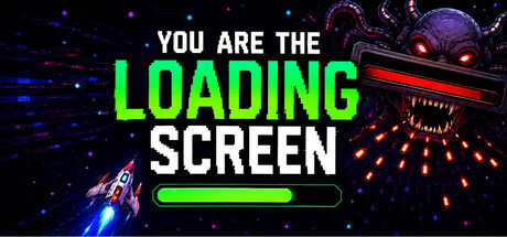 You Are The Loading Screen
