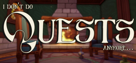 I Don't Do Quests Anymore...