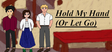 Hold My Hand (Or Let Go)