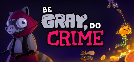 Cover art from Be Gray, Do Crime