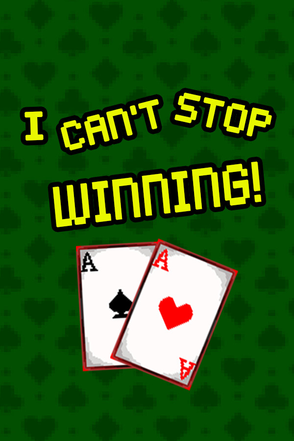 I CAN'T STOP WINNING!