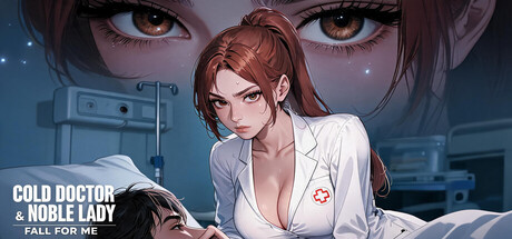 Cold Doctor & Noble Lady Fall for Me