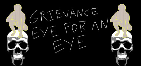 Grievance: Eye for an Eye