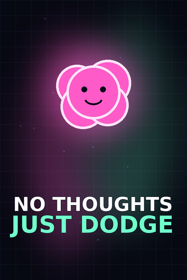 No Thoughts Just Dodge